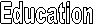 Education